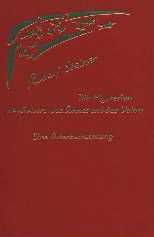 Die Mysterien des Geistes, des Sohnes und des Vaters - Eine Osterbetrachtung Rudolf Steiner Verlag