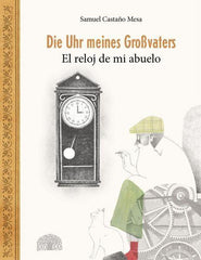 Die Uhr meines Großvaters - El reloj de mi abuelo - www. kunstundspiel .de 9783905804911