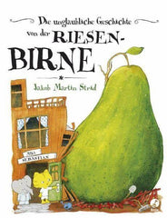 Die unglaubliche Geschichte von der Riesenbirne Boje Verlag