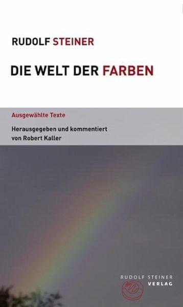 Die Welt der Farben - Themenwelten Rudolf Steiner Verlag