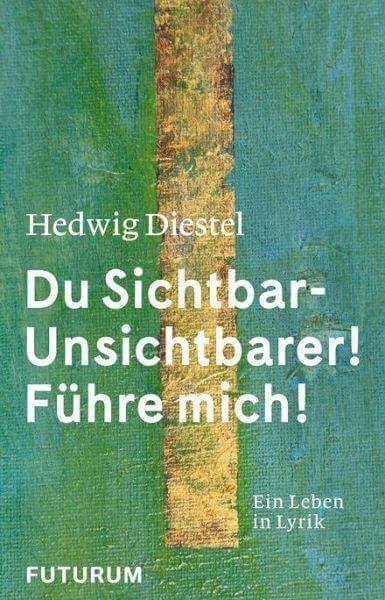 Du Sichtbar- Unsichtbarer! Führe mich! Futurum