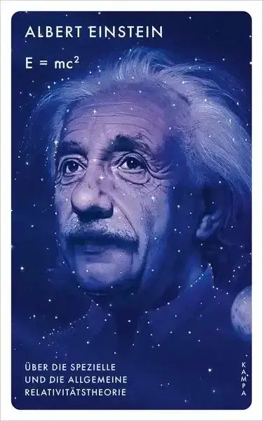 E = mc2 - Über die Spezielle und die Allgemeine Relativitätstheorie
