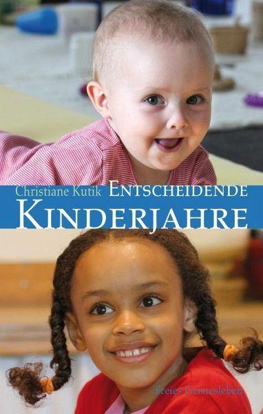 Entscheidende Kinderjahre - www. kunstundspiel .de 9783772524950