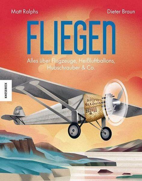 Fliegen -  Alles über Flugzeuge, Heißluftballons, Hubschrauber & Co. Knesebeck Verlag