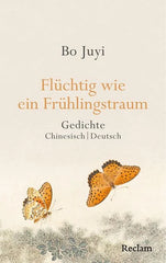 Flüchtig wie ein Frühlingstraum. Gedichte (Chinesisch/Deutsch)