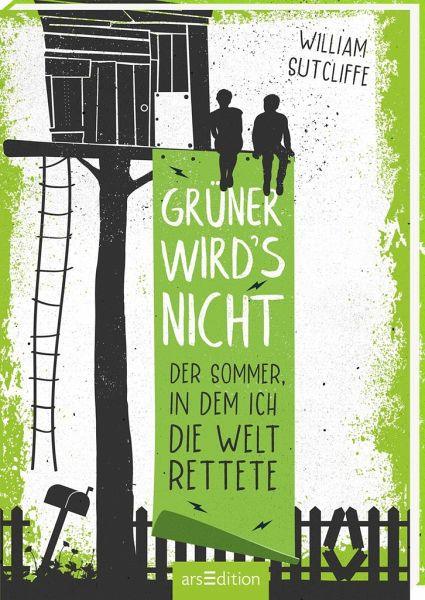 Grüner wird's nicht - der Sommer in dem ich die Welt rettete ars edition