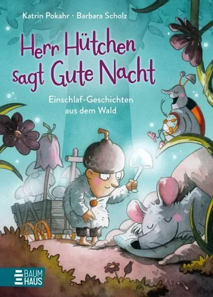 Herr Hütchen sagt Gute Nacht - Einschlaf-Geschichten aus dem Wald (Band 1) - 9783833910319 Baumhaus Medien
