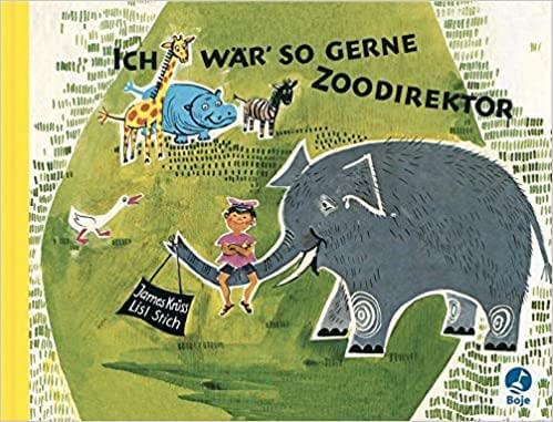 Ich wär so gerne Zoodirektor Boje Verlag