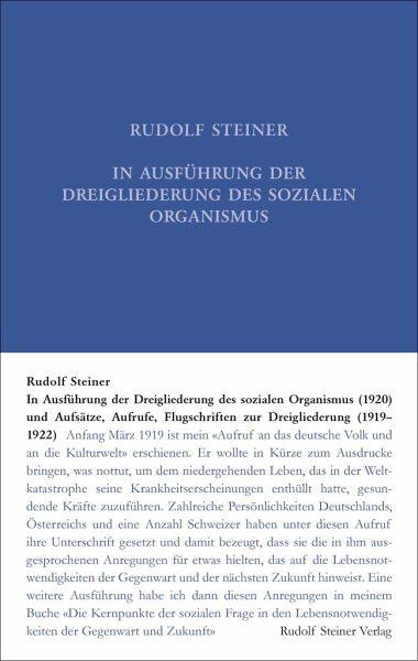 In Ausführung der Dreigliederung des sozialen Organismus (1920) und Aufsätze, Aufrufe, Flugschriften zur Dreigliederung (1919-1922) Rudolf Steiner Verlag