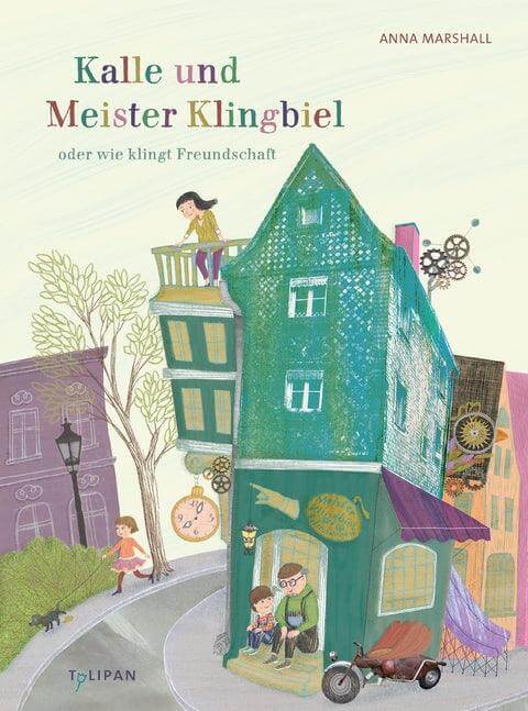 Kalle und Meister Klingbiel oder wie klingt Freundschaft Tulipan Verlag