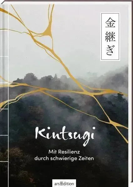 Kintsugi -  Mit Resilienz durch schwierige Zeiten ars edition