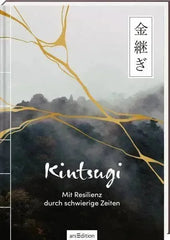 Kintsugi -  Mit Resilienz durch schwierige Zeiten ars edition