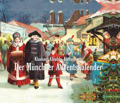 Klaubauf, Klöpfeln, Kletzenbrot: Der Münchner Adventskalender Volk Verlag