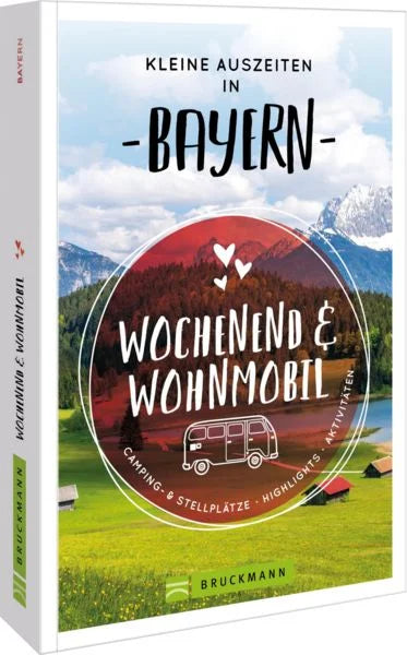 Kleine Auszeiten in Bayern - Wochenenden & Wohnmobil