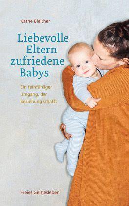 Liebevolle Eltern - zufriedene Babys Verlag Freies Geistesleben