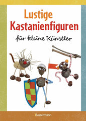 Lustige Kastanienfiguren für kleine Künstler - www. kunstundspiel .de 9783809434856