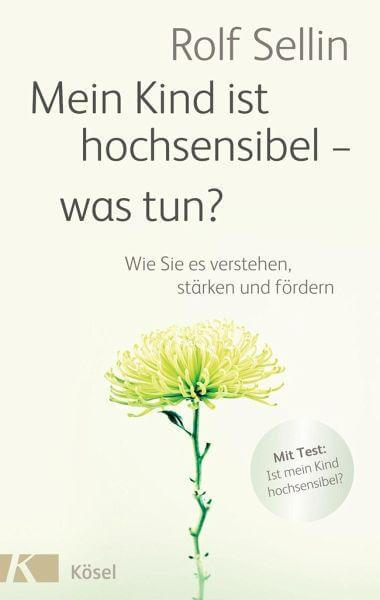 Mein Kind ist hochsensibel - was tun? Kösel Verlag