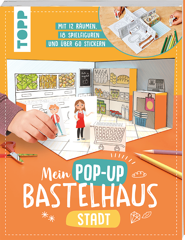 Mein Pop-up Bastelhaus-Stadt: 12 Räume, 18 Spielfiguren und mehr als 60 Sticker - zum Basteln, Dekorieren und Spielen - 978-3-7358-9052-8 kunstundspiel 