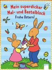 Mein superdicker Mal- und Bastelblock - Frohe Ostern! - www. kunstundspiel .de 978-3-401-71627-5