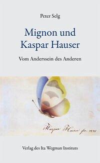 Mignon und Kaspar Hauser - www. kunstundspiel .de 9783906947778