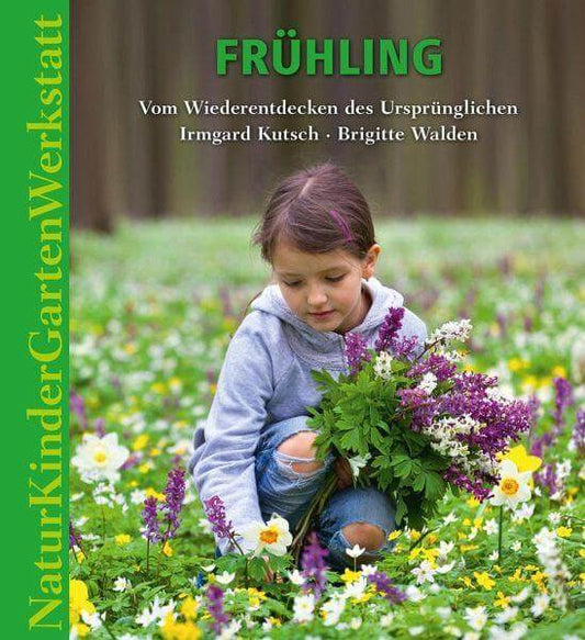 Natur-Kinder-Garten-Werkstatt: Frühling Verlag Freies Geistesleben