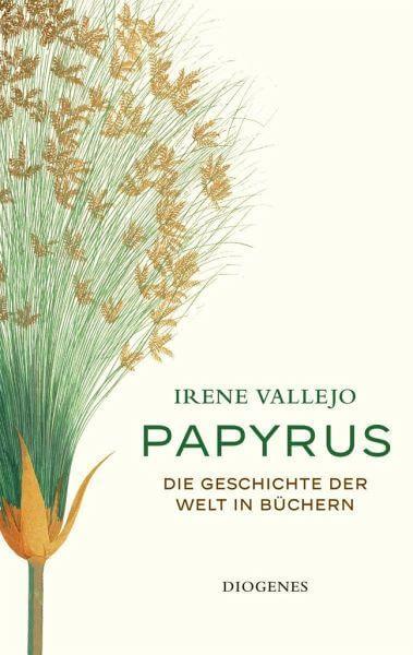 Papyrus -Die Geschichte der Welt in Büchern- Diogenes Verlag