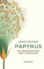 Papyrus -Die Geschichte der Welt in Büchern- Diogenes Verlag