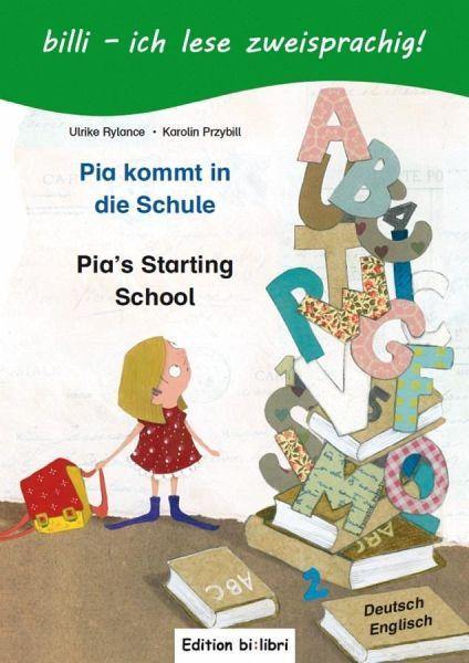 Pia kommt in die Schule - Pia's starting school - www. kunstundspiel .de 9783190795956