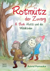 rotmuetz-der-zwerg-bd-5-hotti-und-die-waldkinder-taschenbuch-astrid-pomaska - kunstundspiel 