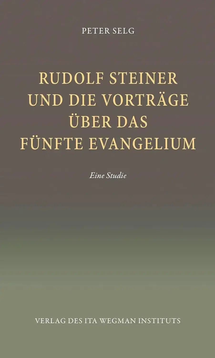 Rudolf Steiner und die Vorträge über das Fünfte Evangelium: Eine Studie