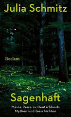 Sagenhaft - Meine Reise zu Deutschlands Mythen und Geschichten - 9783150115213 Reclam