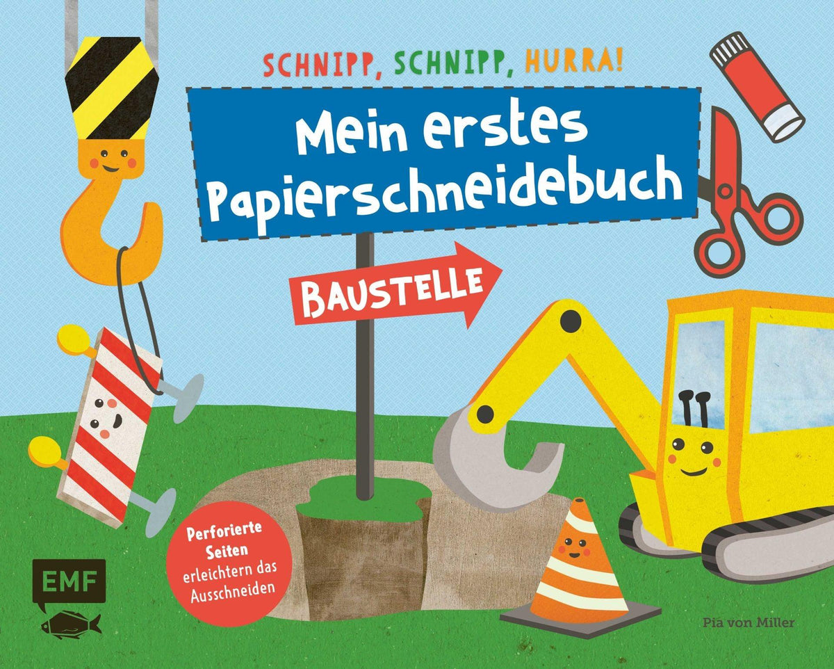 Schnipp, Schnipp, Hurra! Mein erstes Papierschneidebuch - Baustelle - www. kunstundspiel .de 9783960930495
