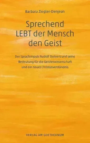 Sprechend LEBT der Mensch den Geist Verlag am Goetheanum