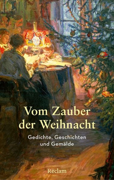 Vom Zauber der Weihnacht. Gedichte, Geschichten und Gemälde zum Innehalten