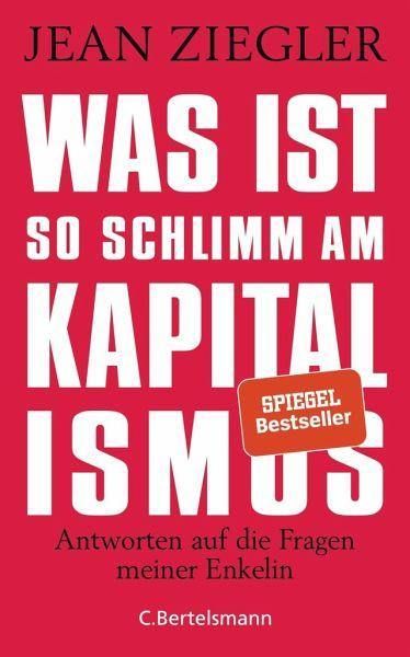 Was ist so schlimm am Kapitalismus? C. Bertelsmann Verlag