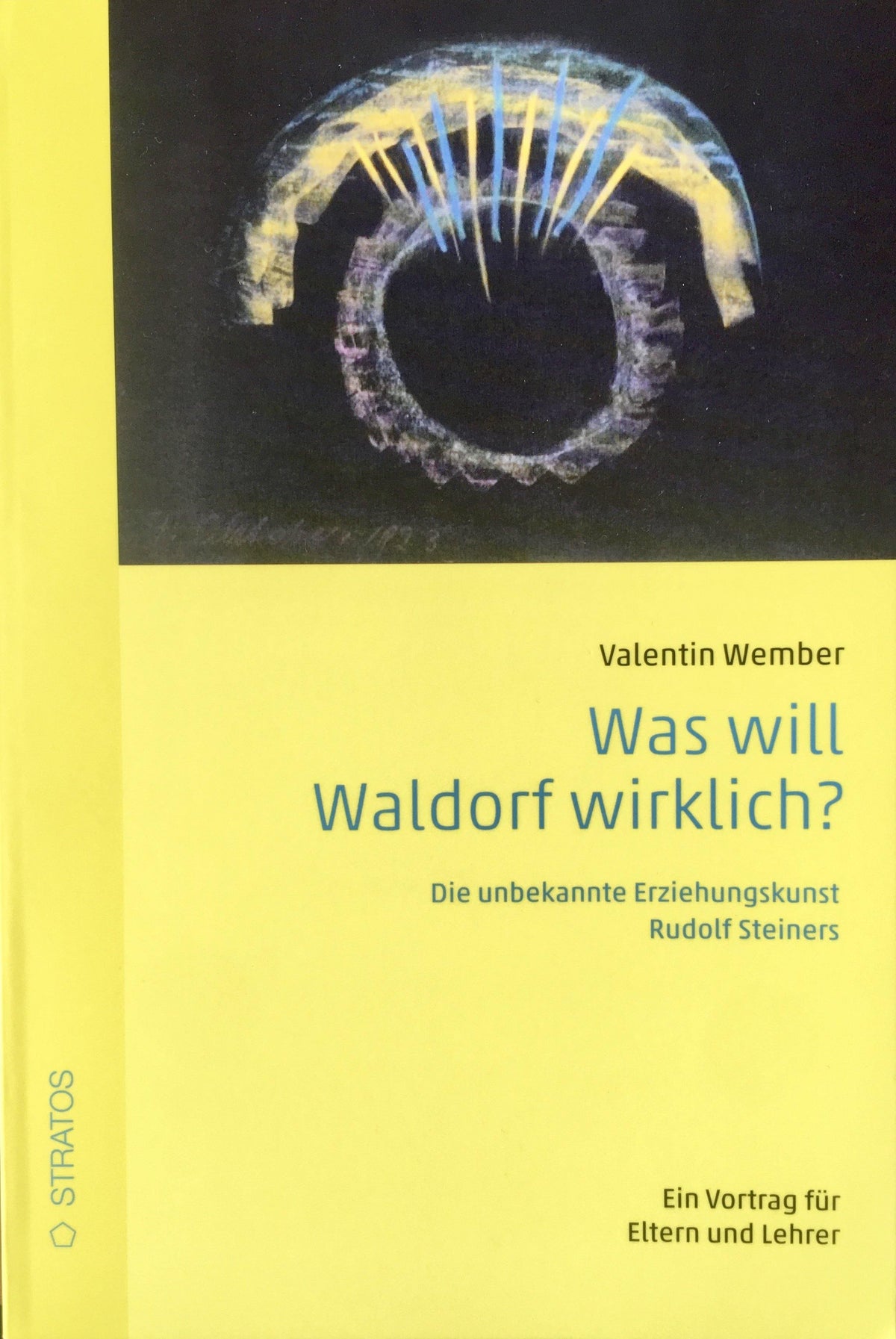 Was will Waldorf wirklich? - www. kunstundspiel .de 9783943731293