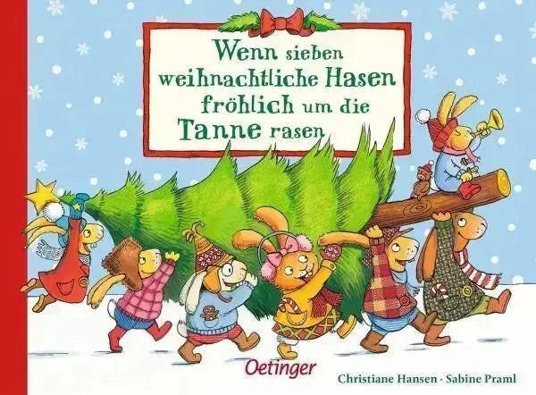 Wenn sieben weihnachtliche Hasen fröhlich um die Tanne rasen - 9783789108396 Oetinger Verlag