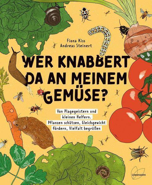 Wer knabbert da an meinem Gemüse? Löwenzahn Verlag