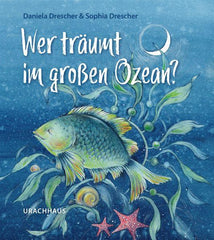 Wer träumt im großen Ozean? - Pappbilderbuch - www. kunstundspiel .de 9783825153182