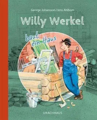Willy Werkel baut ein Haus Urachhaus Verlag