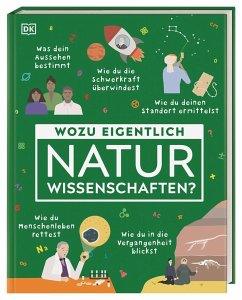 Wozu eigentlich Naturwissenschaften? Dorling Kindersley Verlag