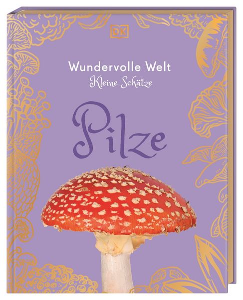 Wundervolle Welt – Kleine Schätze: Pilze