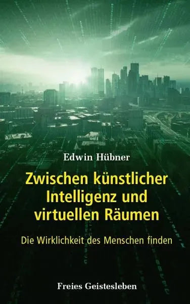 Zwischen künstlicher Intelligenz und virtuellen Räumen - 9783772527159 Verlag Freies Geistesleben